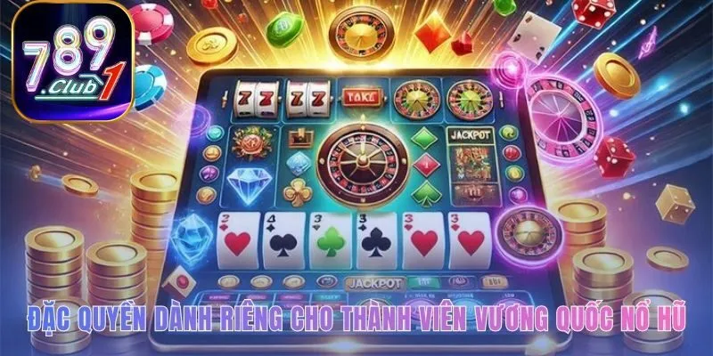 Đặc quyền hội tụ quỹ thưởng tỷ đồng và tỷ lệ thắng cao