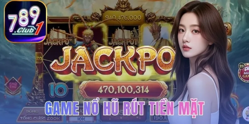 game nổ hũ rút tiền mặt