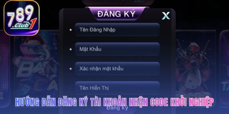 Hướng dẫn 3 bước đăng ký đơn giản để nhận code tân thủ 50K